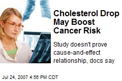 Cholesterol Drop May Boost Cancer Risk