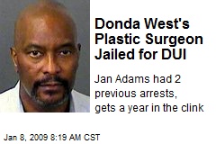 Donda West's Plastic Surgeon Jailed for DUI