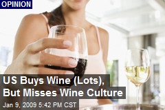 US Buys Wine (Lots), But Misses Wine Culture