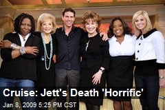 Cruise: Jett's Death 'Horrific'