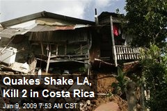 Quakes Shake LA, Kill 2 in Costa Rica