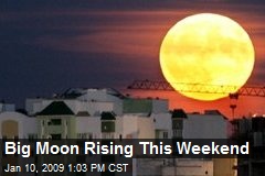Big Moon Rising This Weekend