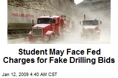 Student May Face Fed Charges for Fake Drilling Bids