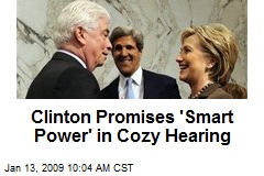 Clinton Promises 'Smart Power' in Cozy Hearing