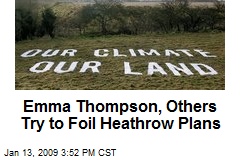 Emma Thompson, Others Try to Foil Heathrow Plans