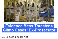 Evidence Mess Threatens Gitmo Cases: Ex-Prosecutor