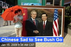 Chinese Sad to See Bush Go