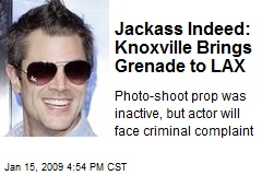 Jackass Indeed: Knoxville Brings Grenade to LAX