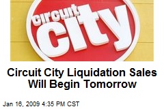 Circuit City Liquidation Sales Will Begin Tomorrow