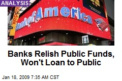 Banks Relish Public Funds, Won't Loan to Public