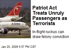 Patriot Act Treats Unruly Passengers as Terrorists