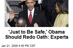 'Just to Be Safe,' Obama Should Redo Oath: Experts