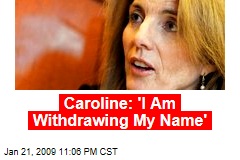 Caroline: 'I Am Withdrawing My Name'