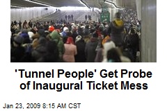 'Tunnel People' Get Probe of Inaugural Ticket Mess