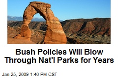 Bush Policies Will Blow Through Nat'l Parks for Years