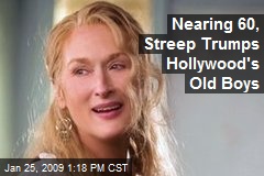 Nearing 60, Streep Trumps Hollywood's Old Boys
