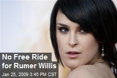 No Free Ride for Rumer Willis