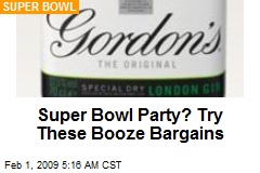 Super Bowl Party? Try These Booze Bargains