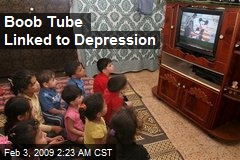 Boob Tube Linked to Depression