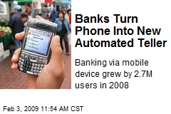Banks Turn Phone Into New Automated Teller