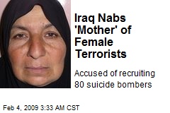 Iraq Nabs 'Mother' of Female Terrorists