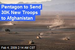 Pentagon to Send 30K New Troops to Afghanistan