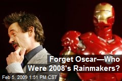 Forget Oscar&mdash;Who Were 2008's Rainmakers?