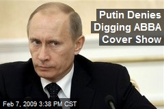 Putin Denies Digging ABBA Cover Show