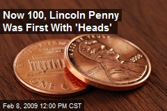 Now 100, Lincoln Penny Was First With 'Heads'