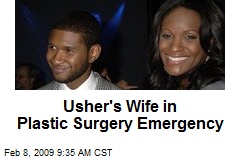 Usher's Wife in Plastic Surgery Emergency