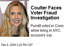 Coulter Faces Voter Fraud Investigation