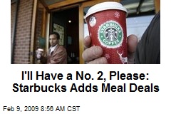 I'll Have a No. 2, Please: Starbucks Adds Meal Deals