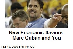 New Economic Saviors: Marc Cuban and You