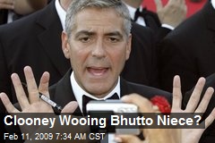 Clooney Wooing Bhutto Niece?