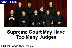 Supreme Court May Have Too Many Judges