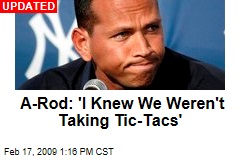 A-Rod: 'I Knew We Weren't Taking Tic-Tacs'