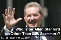 Who Is Sir Allen Stanford (Other Than $8B Scammer)?