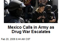 Mexico Calls in Army as Drug War Escalates
