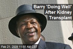Barry 'Doing Well' After Kidney Transplant