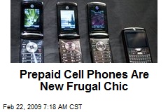 Prepaid Cell Phones Are New Frugal Chic