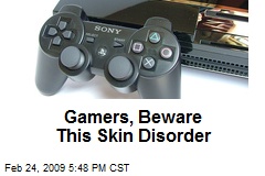 Gamers, Beware This Skin Disorder
