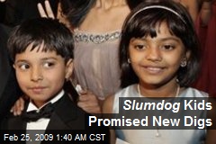 Slumdog Kids Promised New Digs