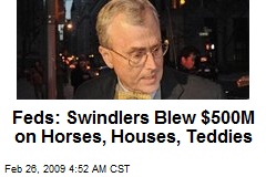 Feds: Swindlers Blew $500M on Horses, Houses, Teddies