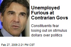 Unemployed Furious at Contrarian Govs