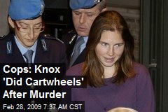 Cops: Knox 'Did Cartwheels' After Murder