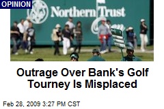 Outrage Over Bank's Golf Tourney Is Misplaced