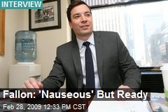 Fallon: 'Nauseous' But Ready