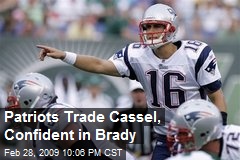 Patriots Trade Cassel, Confident in Brady