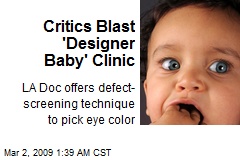 Critics Blast 'Designer Baby' Clinic