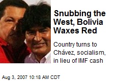 Snubbing the West, Bolivia Waxes Red